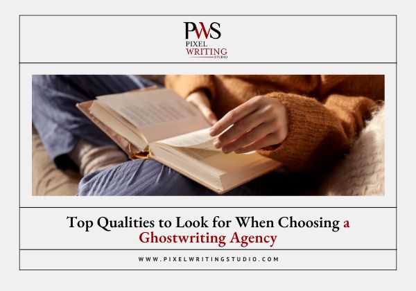 Top Qualities to Look for When Choosing a Ghostwriting Agency